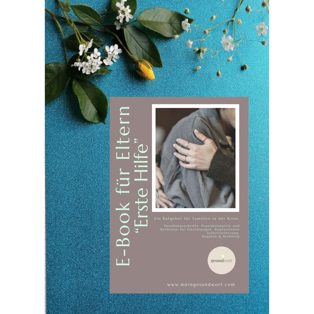 E-Book für Eltern – Erste Hilfe in der Krise : Handlungsschritte, Praxisbeispiele und Orientierung bei Essstörungen, Depressionen,